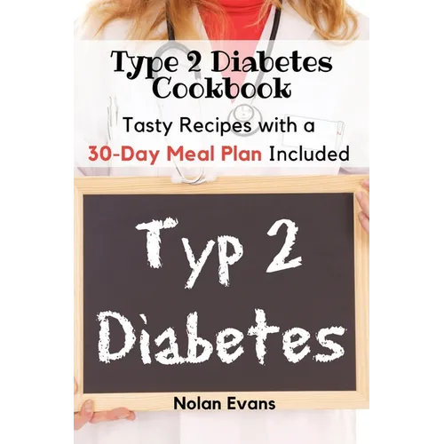 Type 2 Diabetes Cookbook: Tasty Recipes with a 30-Day Meal Plan Included - Paperback
