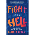 Fight Like Hell: Love, Politics, and the Will to Live - Hardcover