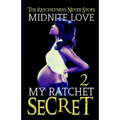My Ratchet Secret 2: The Ratchetness Never Stops - Paperback