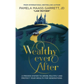 Wealthy Ever After: A Proven System to Grow, Multiply and Protect Your Wealth for Generations - Hardcover