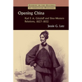 Opening China: Karl F.A. Gützlaff and Sino-Western Relations, 1827-1852 - Paperback