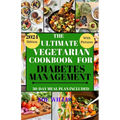 The Ultimate Vegetarian Cookbook for Diabetes Management: Easy, Fast, Delicious, Nourishing and Healthy Homemade Vegetarian Recipes for Diabetic Manag - Paperback