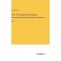 Tenth Annual Report of the Sanitary Commissioner for the Government of Bombay: Part I - Hardcover