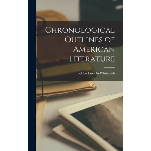 Chronological Outlines of American Literature - Hardcover