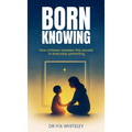 Born Knowing: How Children Awaken the Sacred in Everyday Parenting - Hardcover