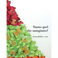 Siamo Quel Che Mangiamo? Sostenibilita E Arte - Paperback