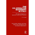 The Co-operative Movement in Italy: With Special Reference to Agriculture, Labour and Production - Paperback