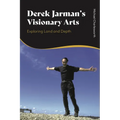 Derek Jarman's Visionary Arts: Exploring Land and Depth - Paperback