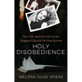 Holy Disobedience: Sex, Sin, and Secrets in the Biggest Church No One Knows - Paperback