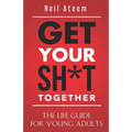 Get Your Sh*t Together: The Life Guide For Young Adults - Paperback