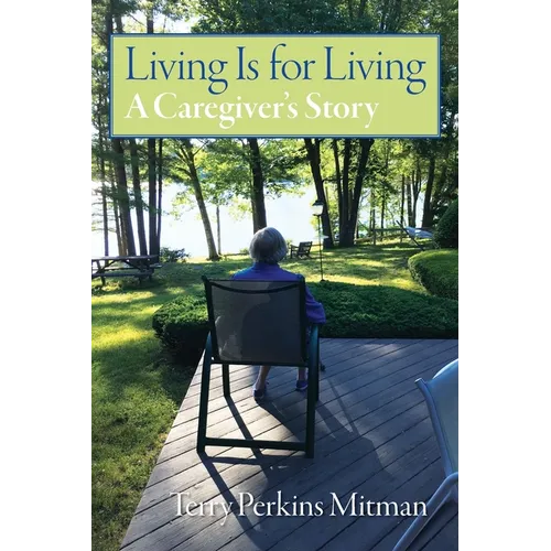 Living Is for Living: A Caregiver's Story - Paperback