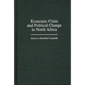 Economic Crisis and Political Change in North Africa - Hardcover