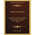 Lapham Family Register: Or Records Of Some Of The Descendants Of Thomas Lapham Of Scituate, Massachusetts In 1635 (1873) - Paperback
