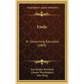 Emile: Or Concerning Education (1889) - Hardcover