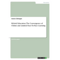 Hybrid Education. The Convergence of Online and Limited Face-To-Face Learning - Paperback