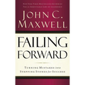 Failing Forward: Turning Mistakes Into Stepping Stones for Success - Paperback