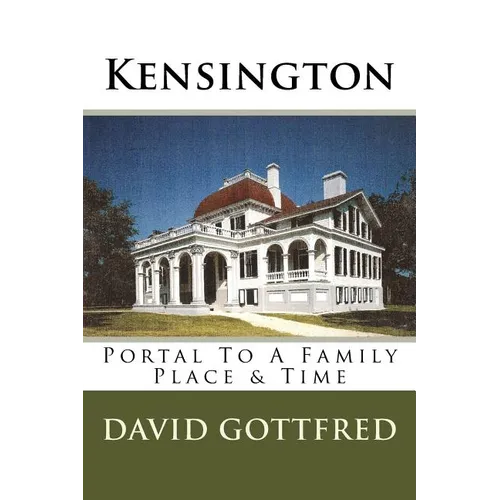 Kensington: Portal To A Family, Place & Time - Paperback