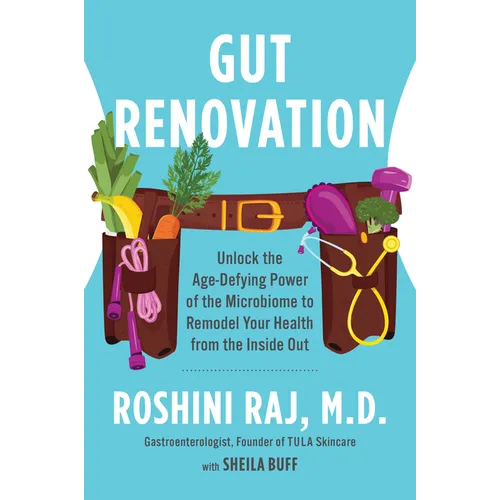 Gut Renovation: Unlock the Age-Defying Power of the Microbiome to Remodel Your Health from the Inside Out - Paperback