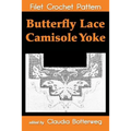 Butterfly Lace Camisole Yoke Filet Crochet Pattern: Complete Instructions and Chart - Paperback