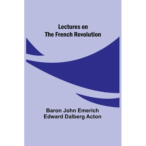 Lectures on the French Revolution - Paperback