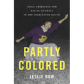 Partly Colored: Asian Americans and Racial Anomaly in the Segregated South - Paperback