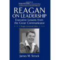 Reagan on Leadership: Executive Lessons from the Great Communicator - Hardcover