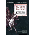 The True Account: A Novel of the Lewis & Clark & Kinneson Expeditions - Paperback