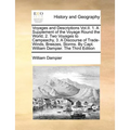 Voyages and Descriptions Vol.II. 1. A Supplement of the Voyage Round the World, 2. Two Voyages to Campeachy, 3. A Discourse of Trade-Winds, Breezes, S - Paperback