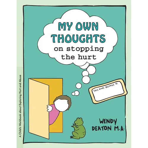Grow: My Own Thoughts and Feelings on Stopping the Hurt: A Child's Workbook about Exploring Hurt and Abuse - Paperback