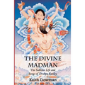 The Divine Madman: The Sublime Life and Songs of Drukpa Kunley - Paperback