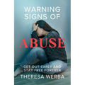 Warning Signs of Abuse: Get Out Early and Stay Free Forever - Paperback