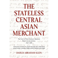 The Stateless Central Asian Merchant: The Life of Haim Aghajan Abraham Based on his Journal 1897-1986 - Paperback