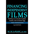 FINANCING INDEPENDENT FILMS, 2nd Edition: 50 Ways to Get the Golden Goose, not a Goose Egg - Paperback