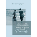 A Devotional for Mothers and Sons: Walking in Wisdom Through Proverbs - Paperback