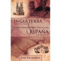 Inglaterra Protestante y Espana Catolica: DOS Naciones Moldeadas Por La Religion y El Impacto En America - Paperback