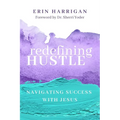 Redefining Hustle: Navigating Success with Jesus - Paperback