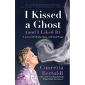 I Kissed a Ghost (and I Liked It): A Jersey Girl's Reality Show . . . with Dead People (for Fans of Do Dead People Watch You Shower or Inside the Othe - Hardcover