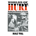 Worlds of Hurt: Reading the Literatures of Trauma - Paperback