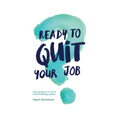 Ready to quit your job?: Your guide to a much more fulfilling career - Paperback