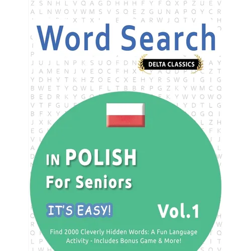 Word Search in Polish for Seniors - It's Easy! Vol.1 - Delta Classics - Find 2000 Cleverly Hidden Words: A Fun Language Activity - Includes Bonus Game - Paperback