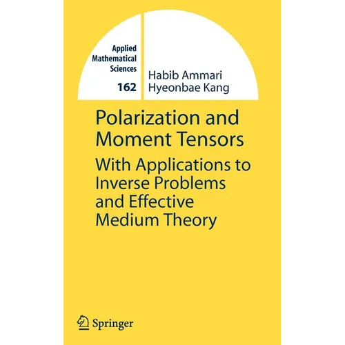 Polarization and Moment Tensors: With Applications to Inverse Problems and Effective Medium Theory - Hardcover