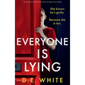Everyone Is Lying: She knows he's guilty. Because she is too. - Paperback