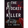 The Podcast Killer: Book 1 of the Podcast Murders - Hardcover