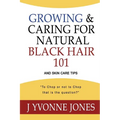 Growing & Caring for Natural Black Hair 101: And Skin Care Tips - Paperback