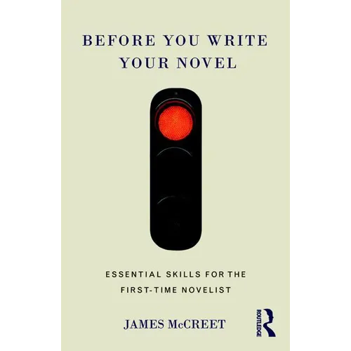 Before You Write Your Novel: Essential Skills for the First-time Novelist - Paperback
