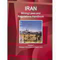 Iran Mining Laws and Regulations Handbook Volume 1 Strategic Information and Basic Laws - Paperback