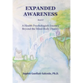 Expanded Awareness: A Health Psychologist's Exploration of Consciousness - Hardcover