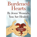 Burdened Hearts By Jesus' Wounds, You are Healed - Paperback