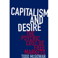 Capitalism and Desire: The Psychic Cost of Free Markets - Paperback