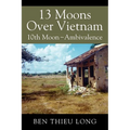 13 Moons Over Vietnam: 10th Moon Ambivalence - Paperback